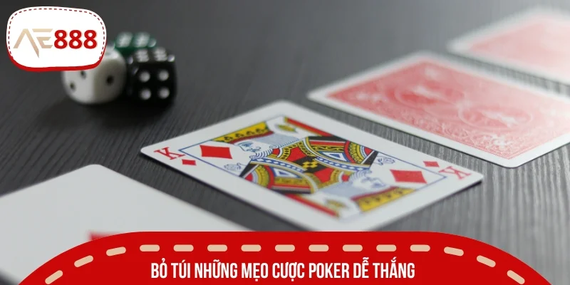 Bỏ túi những mẹo cược Poker dễ thắng, hốt bạc khủng